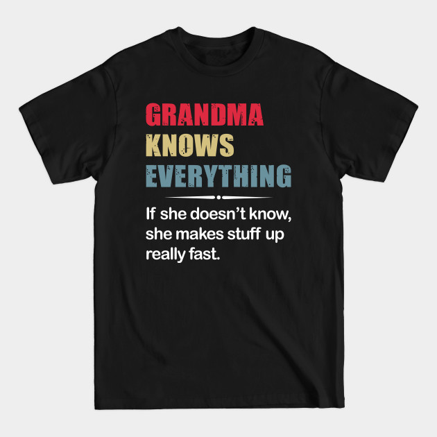 Discover Grandma Knows Everything If She Does Not Know - Funny T Shirts Sayings - Funny T Shirts For Women - SarcasticT Shirts - Funny - T-Shirt