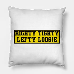 Righty Tighty , Lefty Loosie Pillow