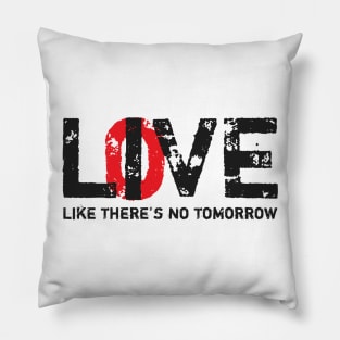 Live Love Like There's No Tomorrow Pillow