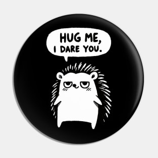 Hug me I dare you Hedgehog (Back Print) Pin