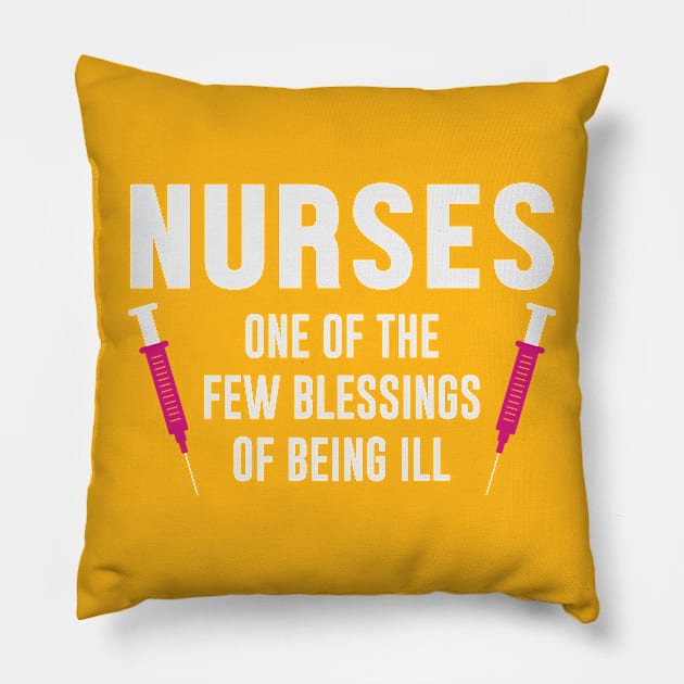 Nurses, blessing of being ill Pillow by Urshrt