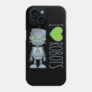 I Love Robots Phone Case