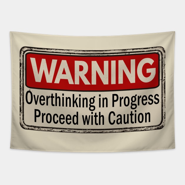 Warning Overthinking in progress proceed with caution Tapestry by WAYOF