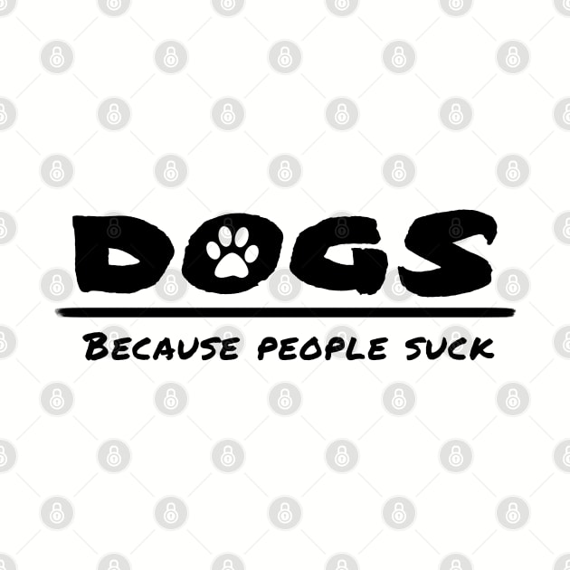 Dogs - Because people suck by PlanetJoe