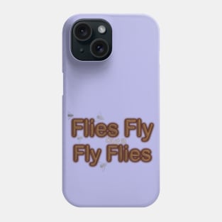 Flies fly. Phone Case