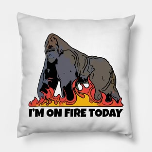 Gorilla I'm on Fire Today Pillow