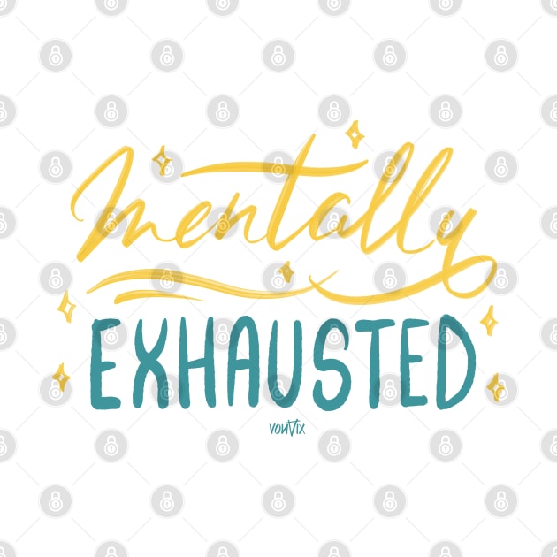 Mentally Exhausted! by von vix