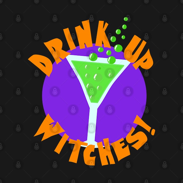 Drink Up Witches - Funny Halloween by skauff