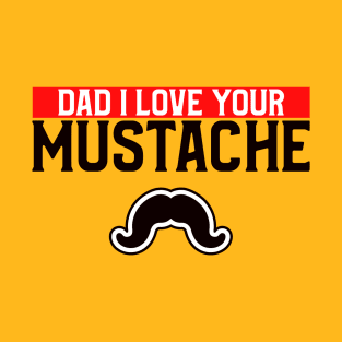 DAD'S MUSTACHE T-Shirt