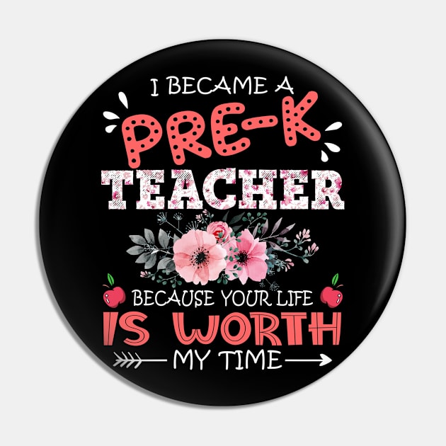 I Became A Pre-K Teacher Because Your Life Is Worth My Time Floral Teaching Mother Gift Pin by Kens Shop