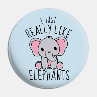 I Just Really Like Elephants Funny Pin