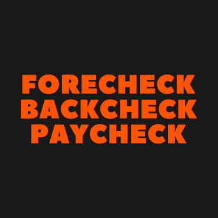 FORECHECK BACKCHECK PAYCHECK T-Shirt