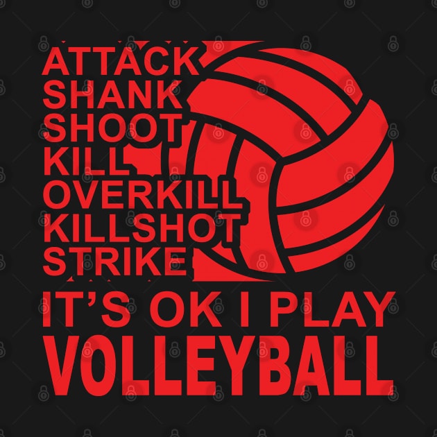 Attack - It's OK I Play Volleyball by MakeNineDesigns