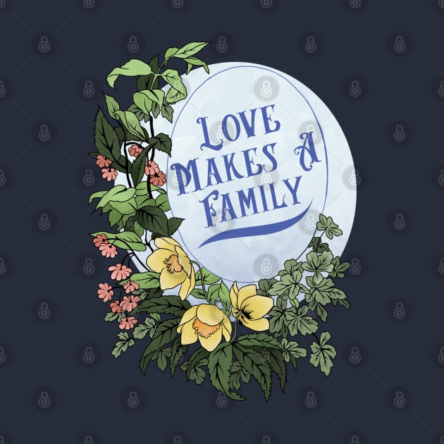 Love Makes A Family by FabulouslyFeminist