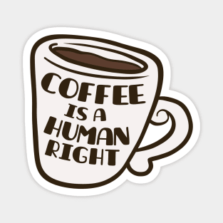 Coffee Is A Human Right Magnet