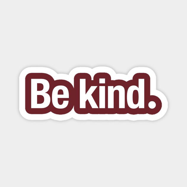 Be kind. Magnet by TheAllGoodCompany