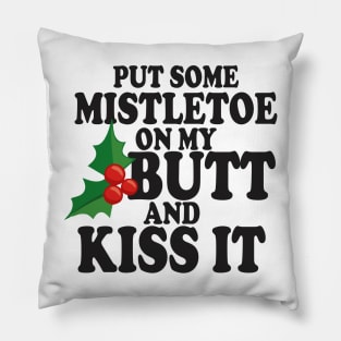 Put some Mistletoe on my butt Pillow