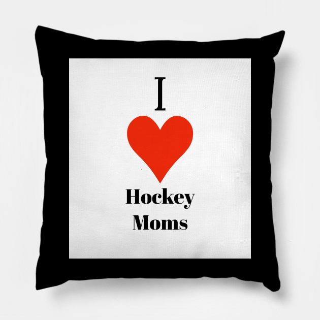 I love hockey moms Pillow by Chicago Hockey Moms