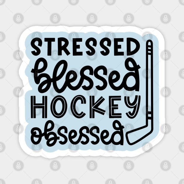 Stressed Blessed Hockey Obsessed Ice Hockey Field Hockey Cute Funny Magnet by GlimmerDesigns