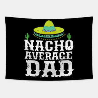 Nacho Average Dad Cinco De Mayo Father Tapestry