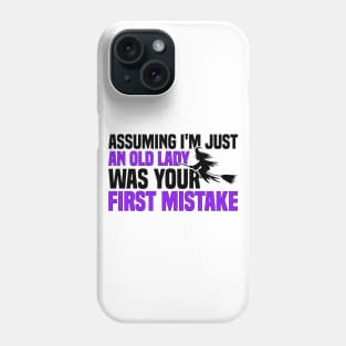 Assuming I'm Just An Old Lady Was Your First Mistake Phone Case