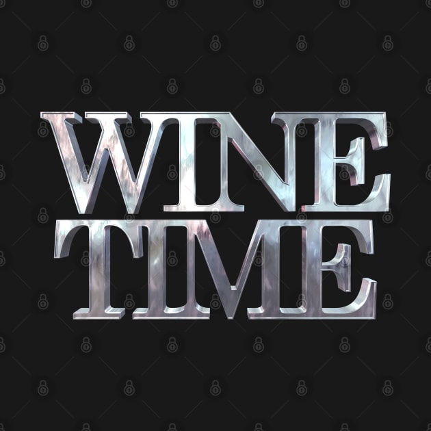 Wine Time Metal by williamcuccio