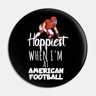 Happiest when i'm at american football Pin