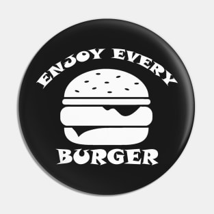 Enjoy Every Burger Pin