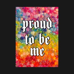 proud to be me T-Shirt