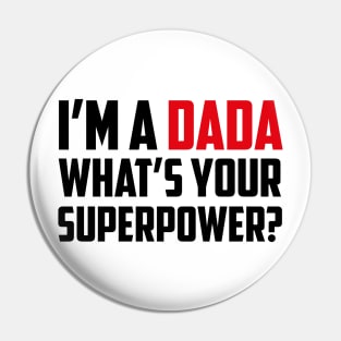 I'm a Dada What's Your Superpower Black Pin