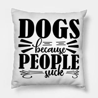 Dogs because People Suck Pillow