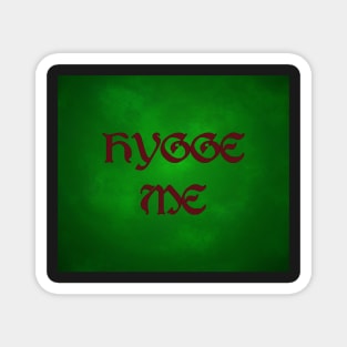 Hygge Me, a play on hug me - On Green Magnet