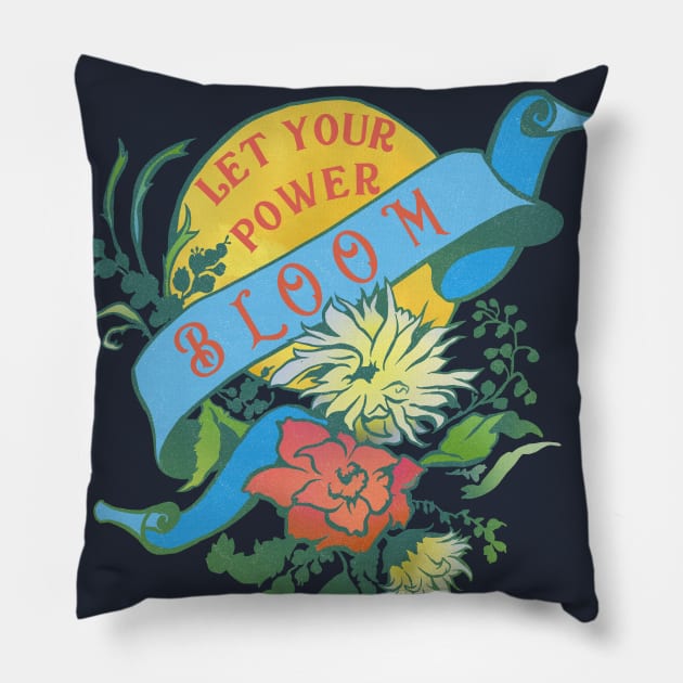 Let Your Power Bloom Pillow by FabulouslyFeminist