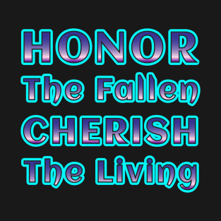 Honor the Fallen, Cherish the Living - Remembrance Collection T-Shirt