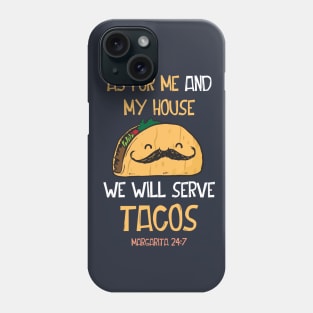 As For Me and My House We Shall Serve Tacos Margarita 24:7 Phone Case