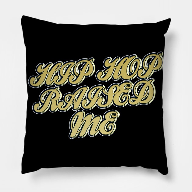 Hip Hop Raised Me Pillow by IronLung Designs