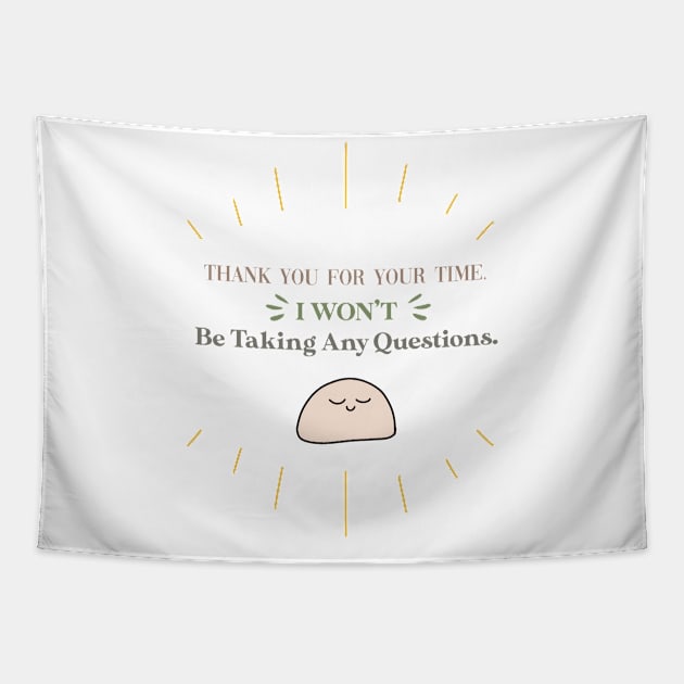 Funny Introvert Quote - Thank you for your time. I won't be taking any questions. Tapestry by The Cozy Art Club