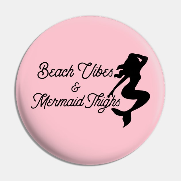 Beach Vibes & Mermaid Thighs Pin by Officially Mellow