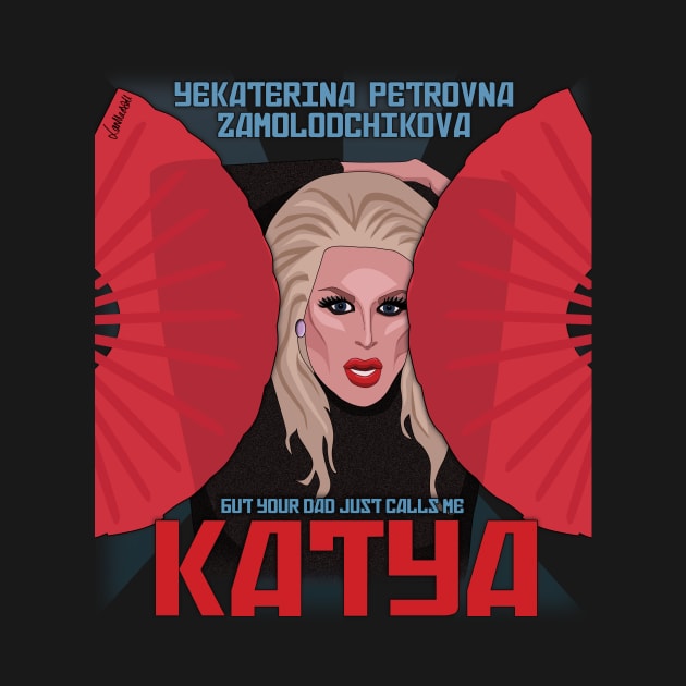 Katya Zamolodchikova - your dad just calls me Katya by LaurothyGayle