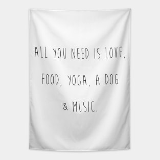 All you need is love, food, yoga, a dog & music. Tapestry