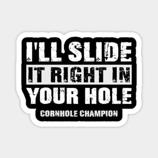 Funny I'll Slide it Right in Your Hole Cornhole Champion Magnet