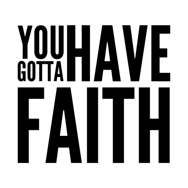 Download You gotta have faith - You Gotta Have Faith - T-Shirt ...