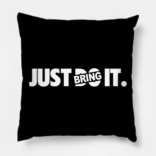 Just Do and Bring It Pillow