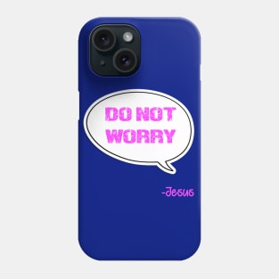 Bible quote "Do not worry" Don't worry Jesus in pink Christian design Phone Case