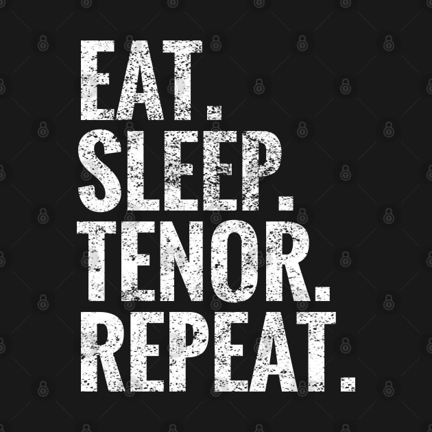 Eat Sleep Tenor Repeat by TeeLogic