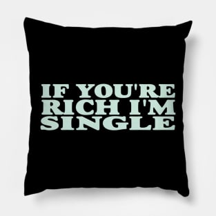 If You're Rich I'm Single Funny Y2K 2000's Inspired Meme Pillow