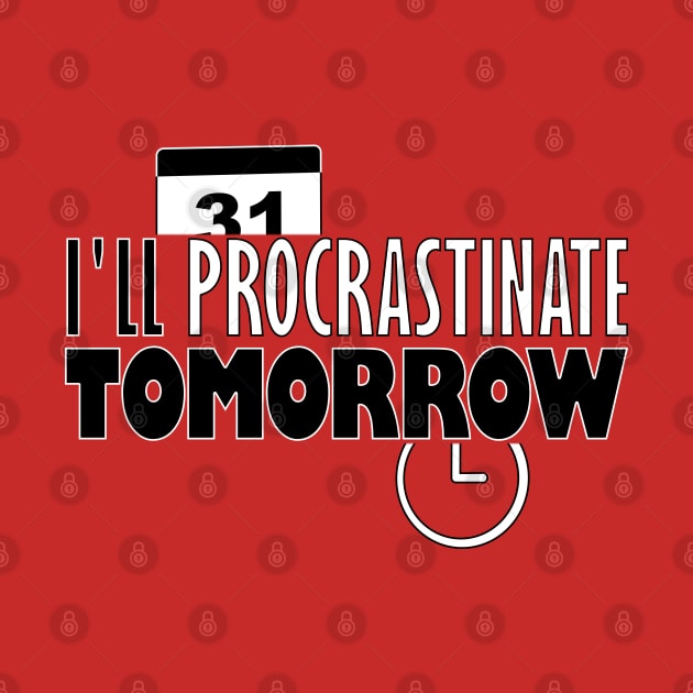 I'll procrastinate tomorrow by GeePublic