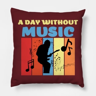 a day without music Pillow