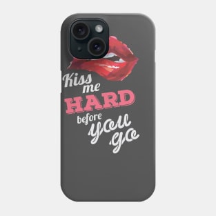 Kiss me Hard before you go (Dark) Phone Case