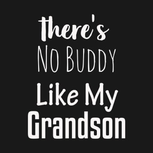 There's No Buddy Like My Grandson T-Shirt